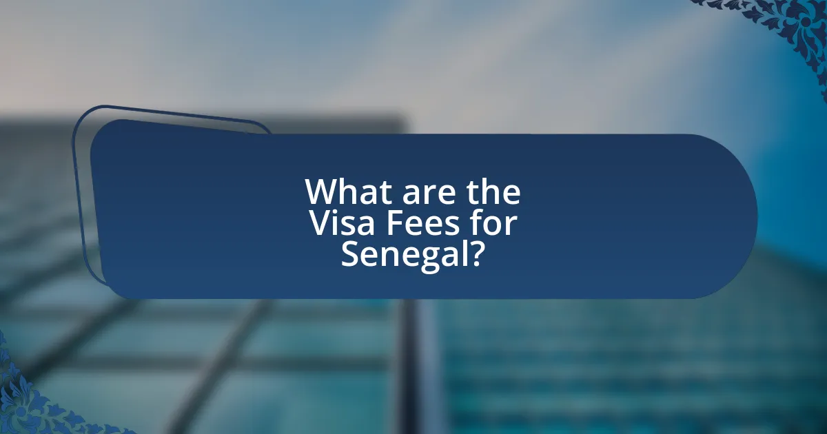 What are the Visa Fees for Senegal?