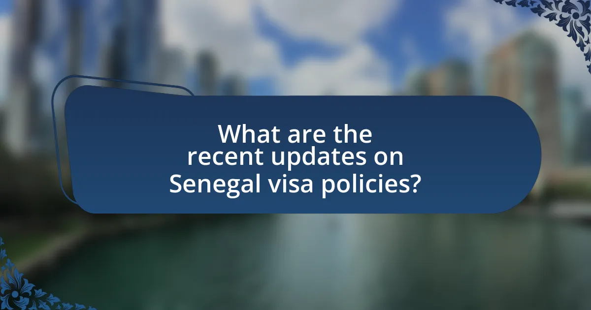 What are the recent updates on Senegal visa policies?