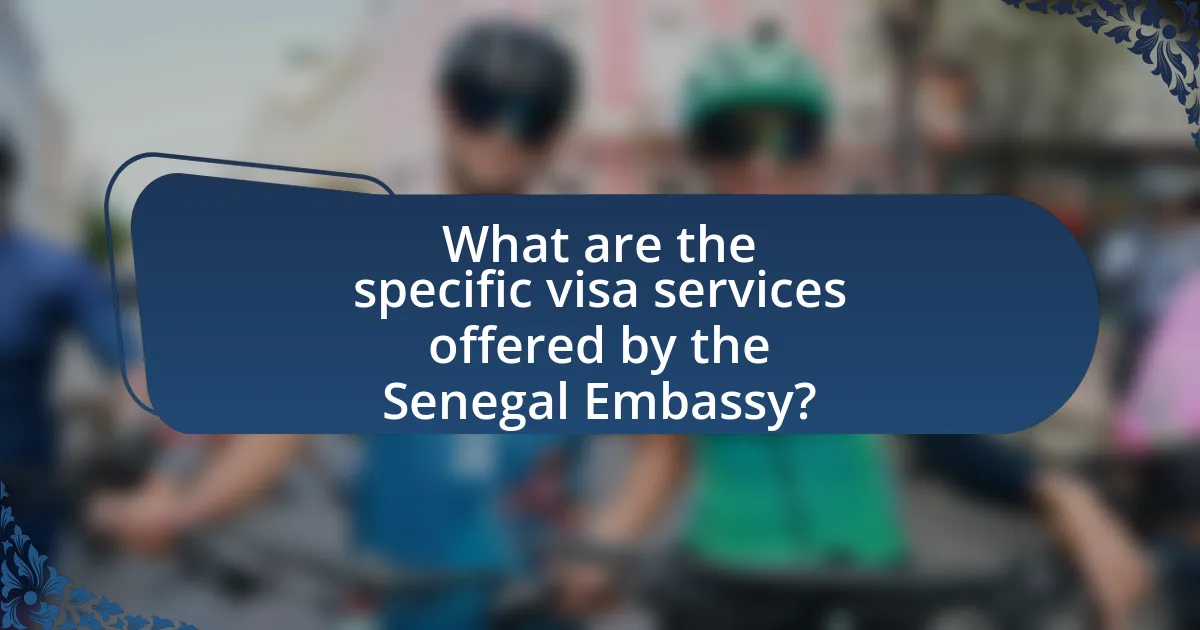 What are the specific visa services offered by the Senegal Embassy?