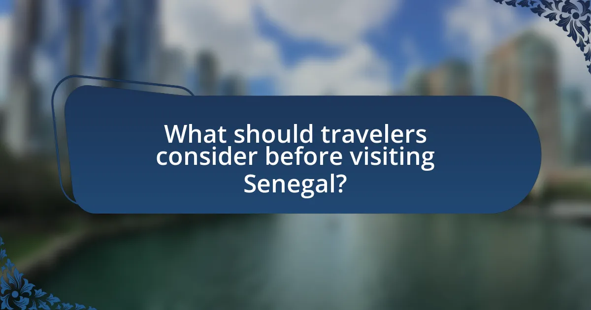 What should travelers consider before visiting Senegal?