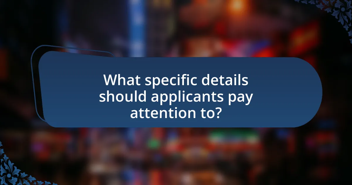 What specific details should applicants pay attention to?