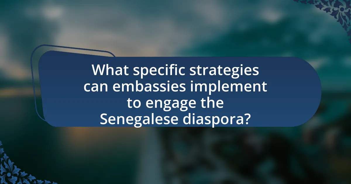 What specific strategies can embassies implement to engage the Senegalese diaspora?